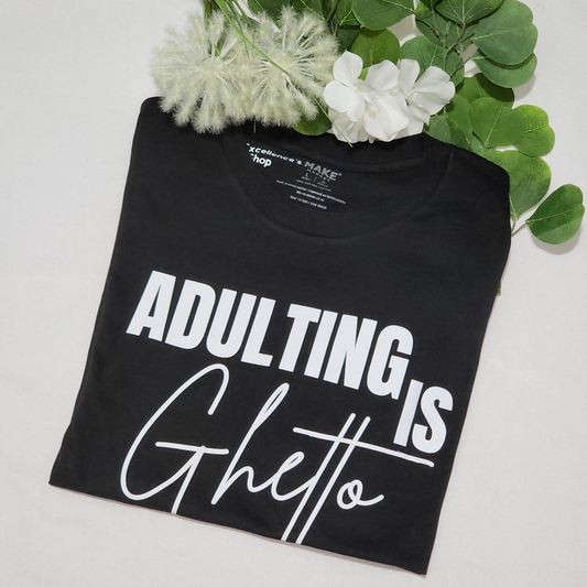 Adulting is Ghetto