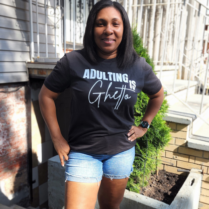 Adulting is Ghetto The Excellence's Shop