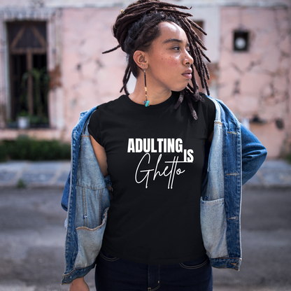 Adulting is Ghetto The Excellence's Shop